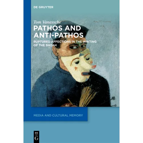 Pathos and Anti-Pathos: Ruptured Affections in the Writing of the Shoah