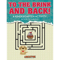 To the Brink and Back! A Kindergarten Activity Book of Mazes