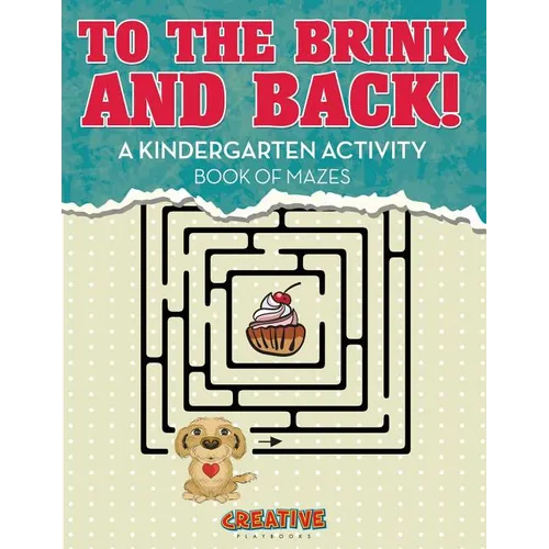To the Brink and Back! A Kindergarten Activity Book of Mazes