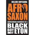 Afro-Saxon: Homecoming Memories of a Black Boy at Eton