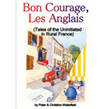 Bon Courage, Les Anglais (Tales of the Uninitiated in Rural France)