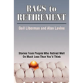 Rags to Retirement: Stories from People Who Retired Well on Much Less Than You'd Think