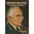 Tertium Organum: The Third Canon of Thought and a Key to the Enigmas of the World