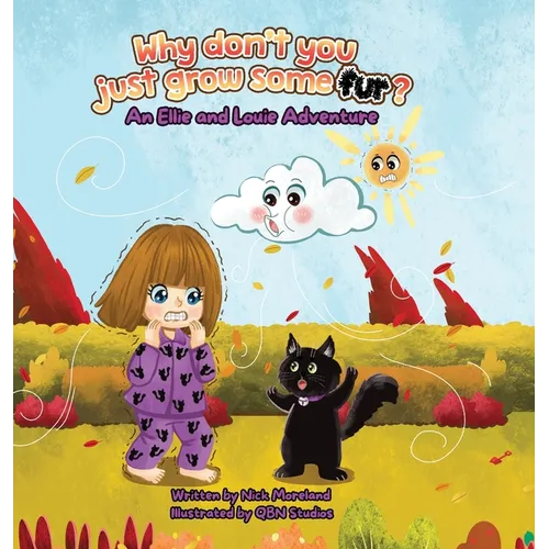 Why don't you just grow some fur?: A book about two best friends having fun on a chilly day!