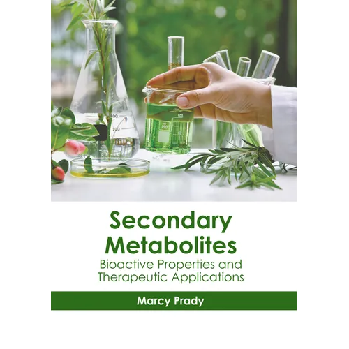 Secondary Metabolites: Bioactive Properties and Therapeutic Applications