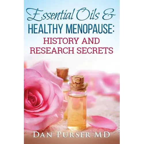 Essential Oils and Healthy Menopause: History and Research Secrets