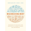 Misconceiving Merit: Paradoxes of Excellence and Devotion in Academic Science and Engineering