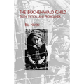 The Buchenwald Child: Truth, Fiction, and Propaganda
