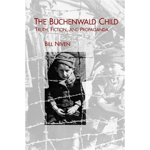 The Buchenwald Child: Truth, Fiction, and Propaganda