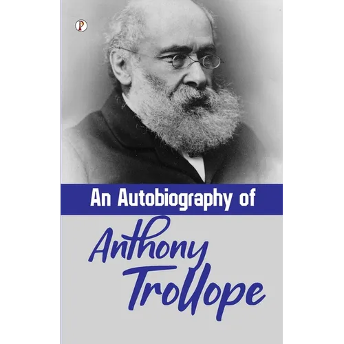 An Autobiography of Anthony Trollope