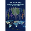 The World stage - navigating international relations in the 21st century