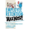 Employee Retention Rules!: 52 ways to reduce employee turnover