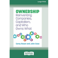 Ownership: Reinventing Companies, Capitalism, and Who Owns What [Large Print 16 Pt Edition]