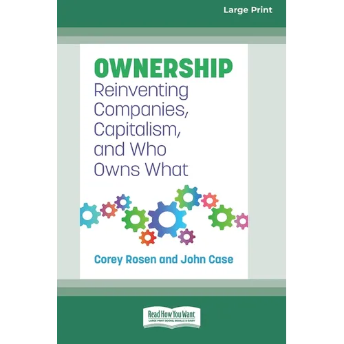 Ownership: Reinventing Companies, Capitalism, and Who Owns What [Large Print 16 Pt Edition]