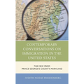 Contemporary Conversations on Immigration in the United States: The View from Prince George's County, Maryland