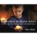 Kids Pray In Many Ways: Las Muchas Maneras En Que Los Ninos Oran