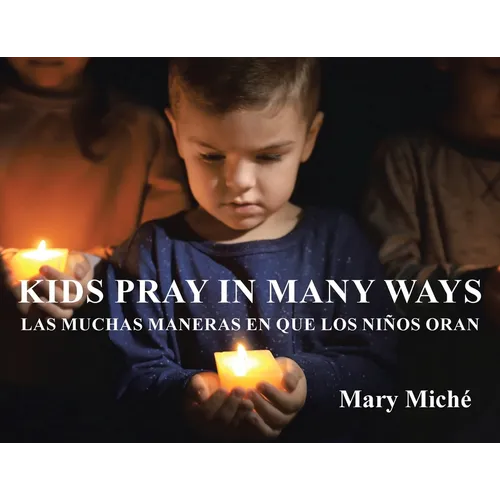 Kids Pray In Many Ways: Las Muchas Maneras En Que Los Ninos Oran