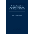 Arctic Alternatives: Civility of Militarism in the Circumpolar North