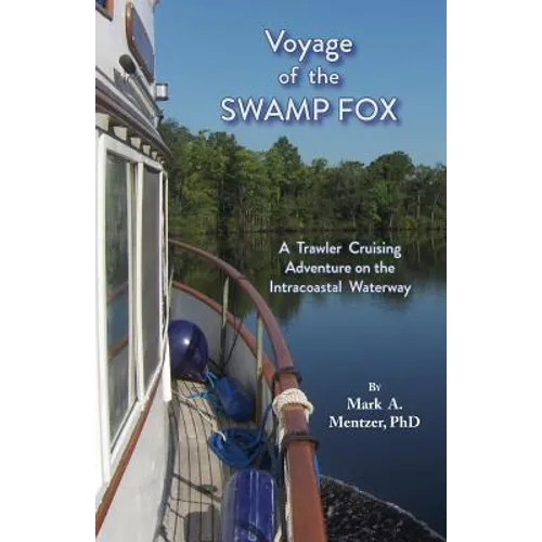 Voyage of the Swamp Fox: A Trawler Cruising Adventure on the Intracoastal Waterway