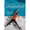 Playing With Movement: How to Explore the Many Dimensions of Physical Health and Performance