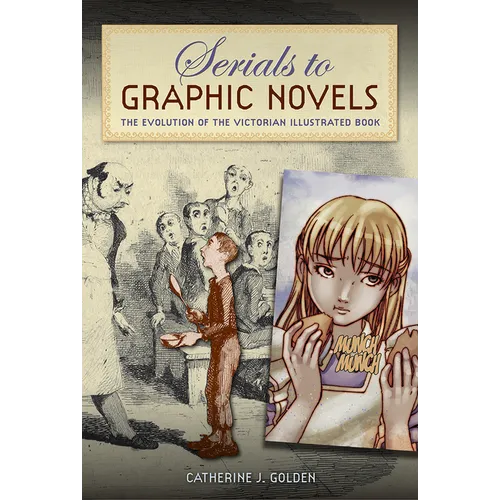 Serials to Graphic Novels: The Evolution of the Victorian Illustrated Book