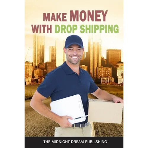 Make Money with Dropshipping: How to Make Money with Dropshipping