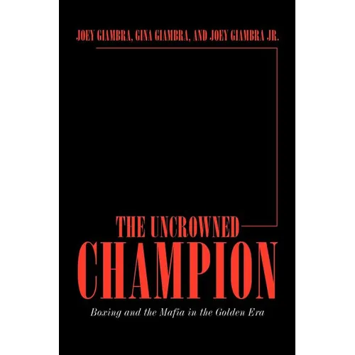 The Uncrowned Champion: Boxing and the Mafia in the Golden Era