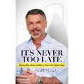 It's Never Too Late: Getting Older, Wiser, and Worry Free in Our Golden Years