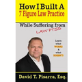 How I Built A 7 Figure Law Practice: While Suffering From "LAW PTSD"