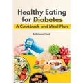 Healthy eating for diabetes: a cookbook and meal plan