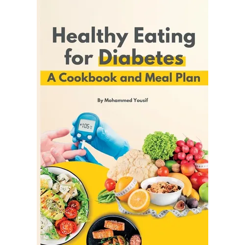 Healthy eating for diabetes: a cookbook and meal plan
