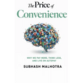 The Price of Convenience: Why We Pay More, Think Less, and Live on Autopay