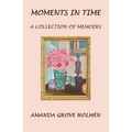 Moments in Time: A Collection of Memoirs