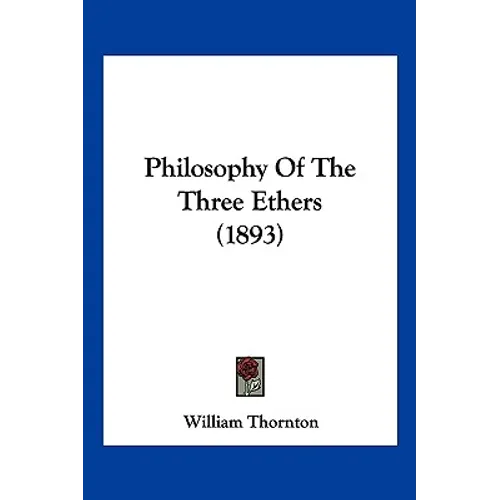 Philosophy Of The Three Ethers (1893)