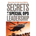 The Secrets of Special Ops Leadership: Dare the Impossible -- Achieve the Extraordinary