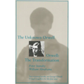 The Unknown Orwell and Orwell: The Transformation: The Transformation