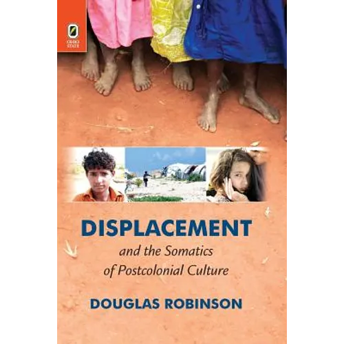 Displacement and the Somatics of Postcolonial Culture
