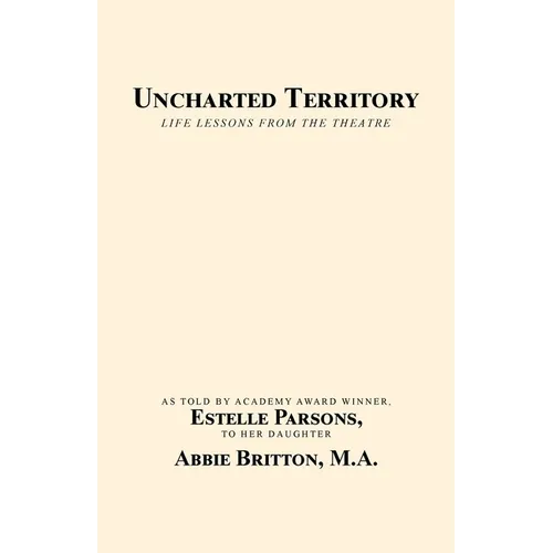 Uncharted Territory: Life Lessons from the Theatre