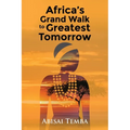 Africa's Grand Walk To Greatest Tomorrow
