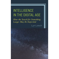 Intelligence in the Digital Age: How the Search for Something Larger May Be Imperiled