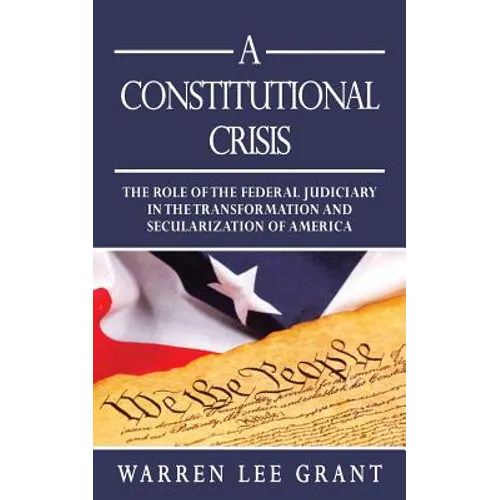 A Constitutional Crisis: The Role of the Federal Judiciary in the Transformation and Secularization of America