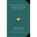 A Manual Of The Book Of Psalms Or The Subject-Contents Of All The Psalms (1837)