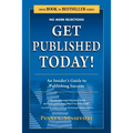 Get Published Today! an Insider's Guide to Publishing Success