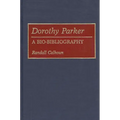 Dorothy Parker: A Bio-Bibliography