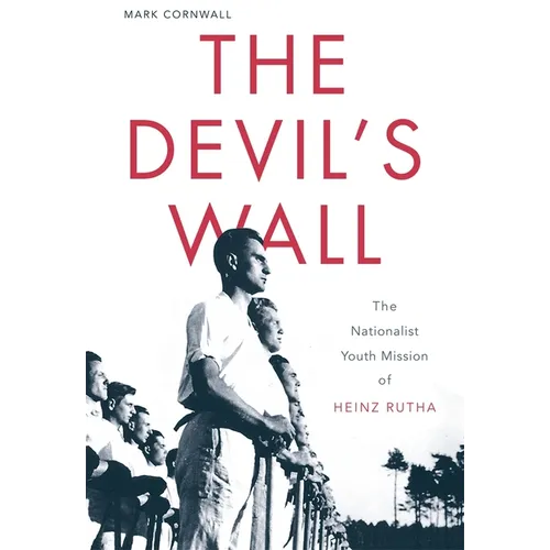 The Devil's Wall: The Nationalist Youth Mission of Heinz Rutha