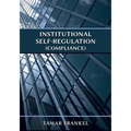 Institutional Self-Regulation (Compliance)