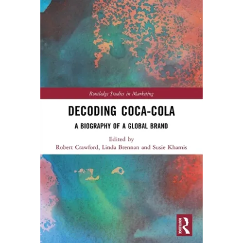 Decoding Coca-Cola: A Biography of a Global Brand