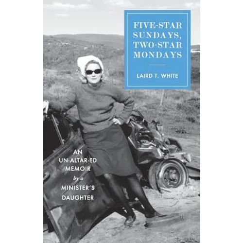 Five-Star Sundays, Two-Star Mondays: An Un-Altar-ed Memoir by a minister's daughter