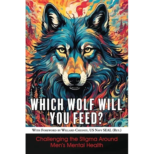 Which Wolf Will You Feed?: Challenging the Stigma Around Men's Mental Health