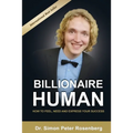 Billionaire Human: How to Feel, Need and Express Your Success